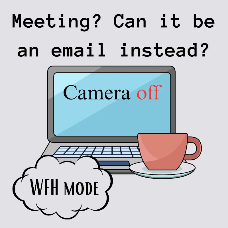 Meeting funny WFH change computer mode work.