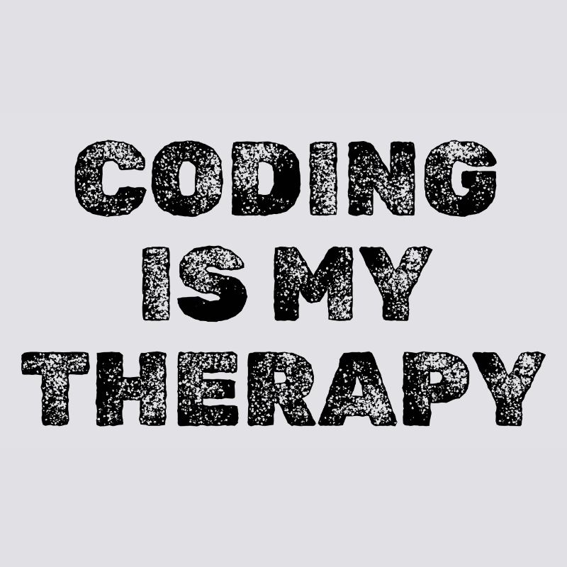 Coding Is My Therapy Developer Saying