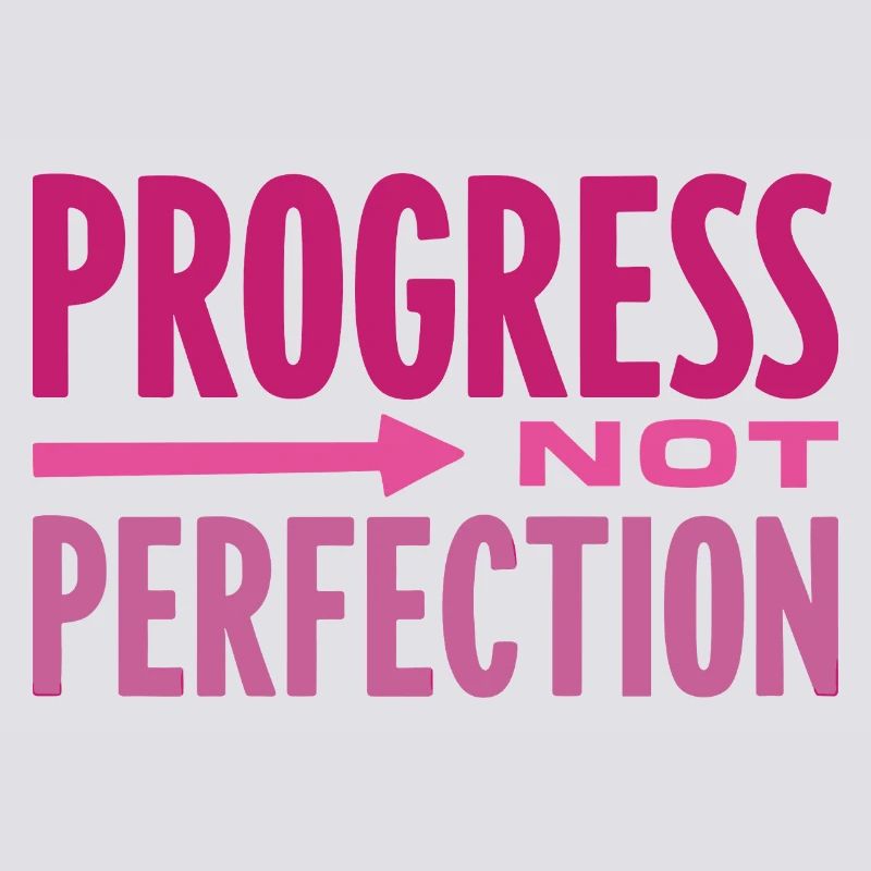 Le progrès, pas la perfection Le progrès compte