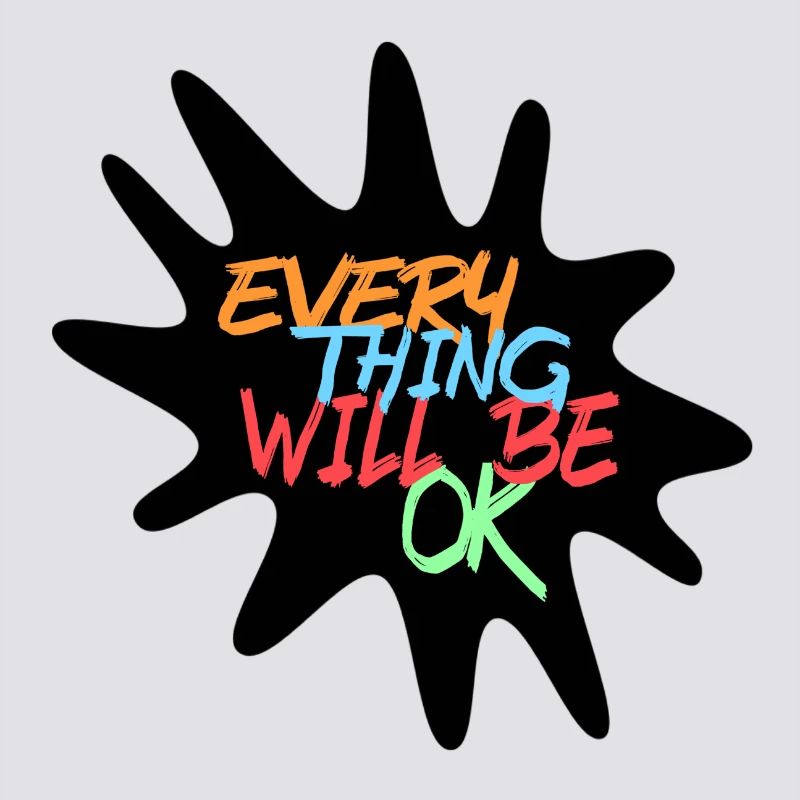Everything will be fine! Every thing will be ok #