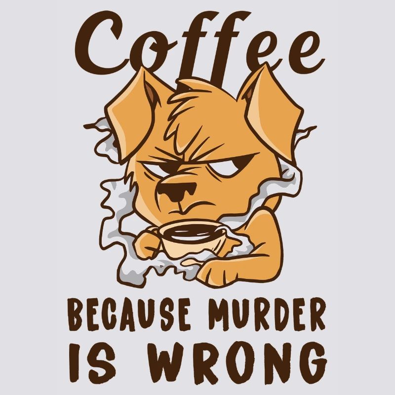 Coffee Because Murder Is Wrong Dog