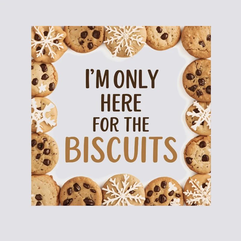 Only Here for the Biscuits