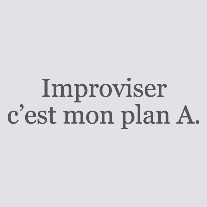 Improviser : c’est mon plan A… et ça marche ! ✅