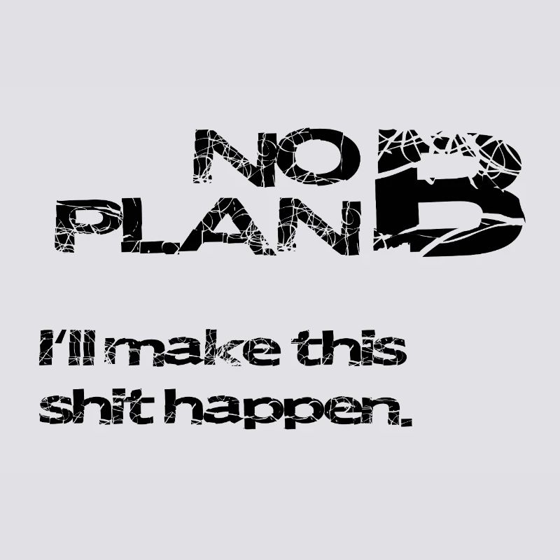 No Plan B – Grunge Statement Typo Saying