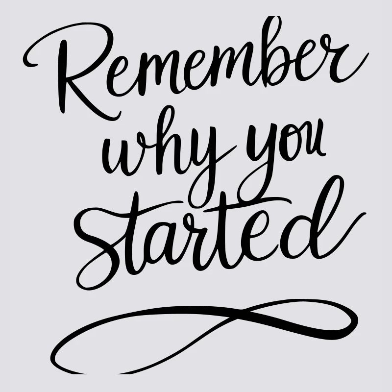 Typografie: Remember why you started - Motivation