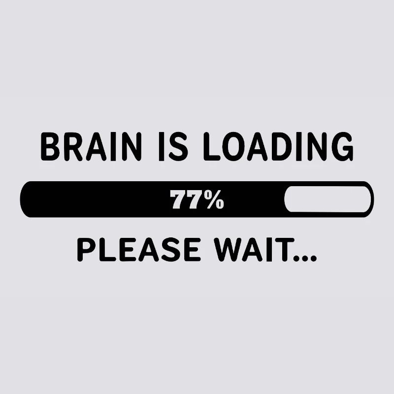 Brain Is Loading Please Wait Lustiger Spruch