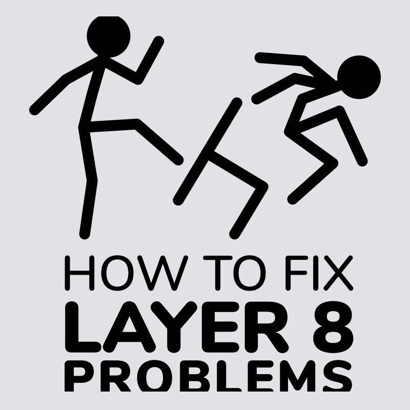 How to fix layer 8 problems IT Humor