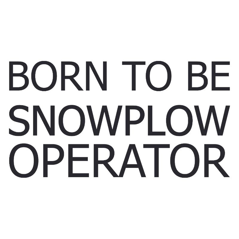 Snowplow Operator Born To Be Schneepflugfahrer