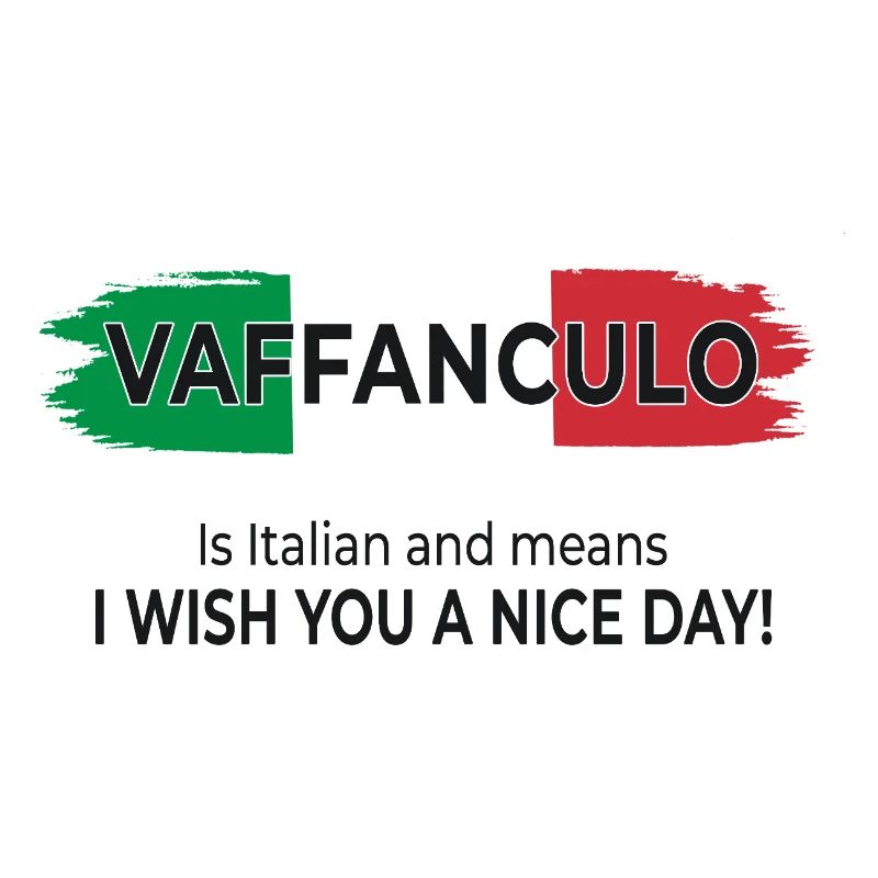 Vaffanculo – Have a nice day