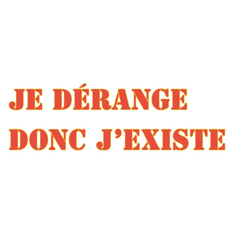 I DISTURB THEREFORE I EXIST