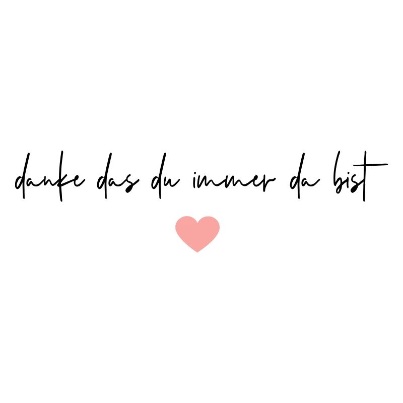 Danke, das du immer da bist!