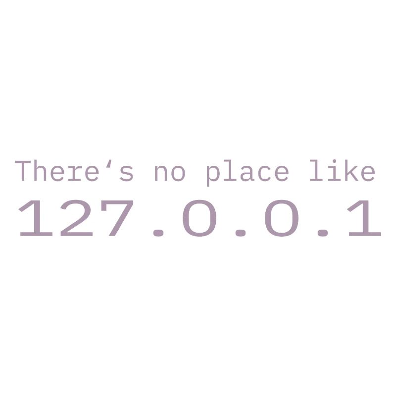 Programmeur Nerd IT Aucun endroit comme Localhost