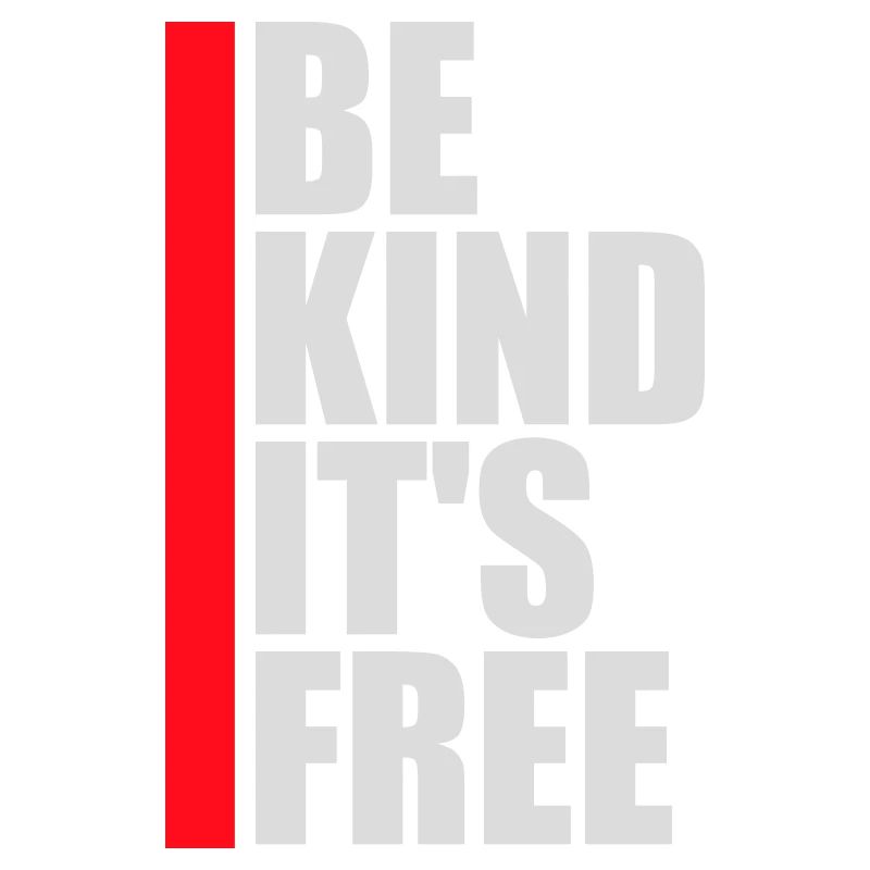 Be Kind It's Free Freundlichkeit Statement Spruch