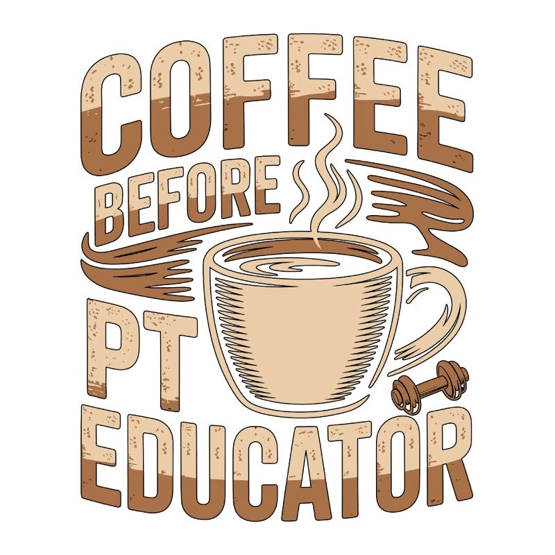 PT Educator Coffee Movement Therapy Coffee Lover