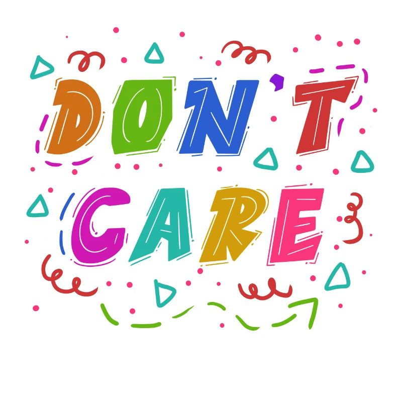 I don't care Statement