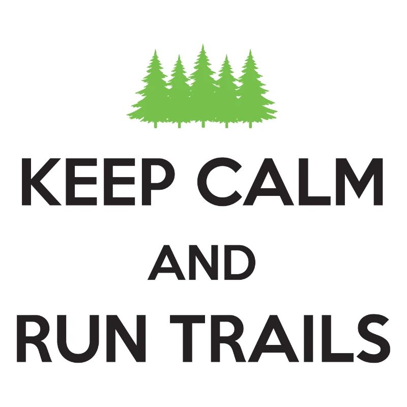 Keep Calm and Run Trails