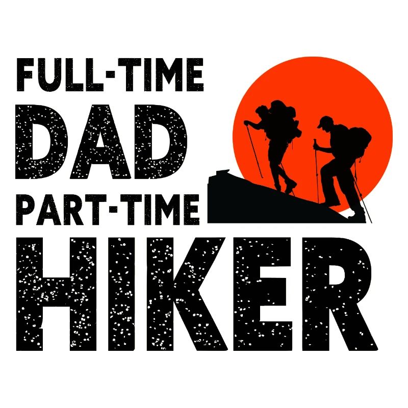 Full-Time Dad Part-Time Hiker – Dad Gift