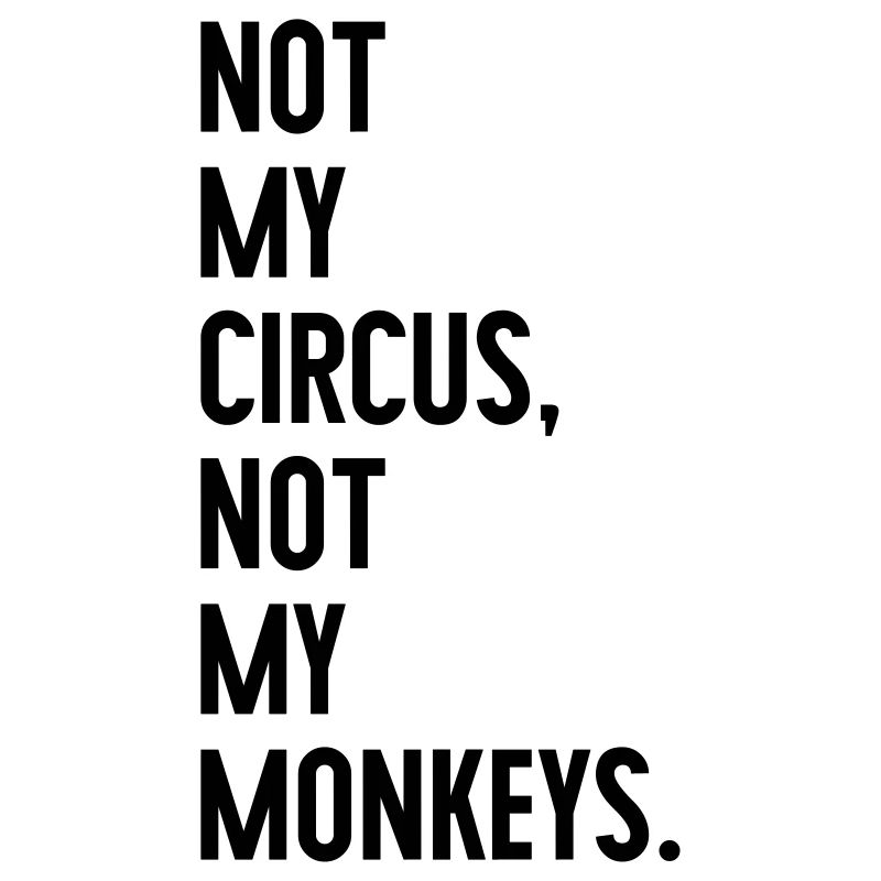 Pas mon cirque, pas mes singes