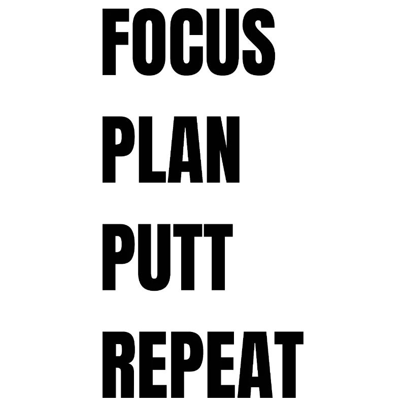 Golf Focus Plan Putt Repeat