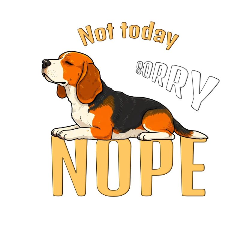 Not today beagle, sorry