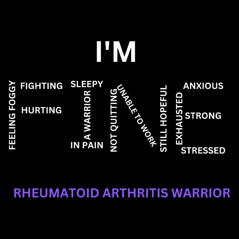 Rheumatoid Arthritis Warrior - I'm Fine