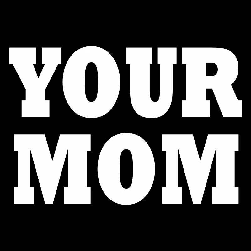 Your mom