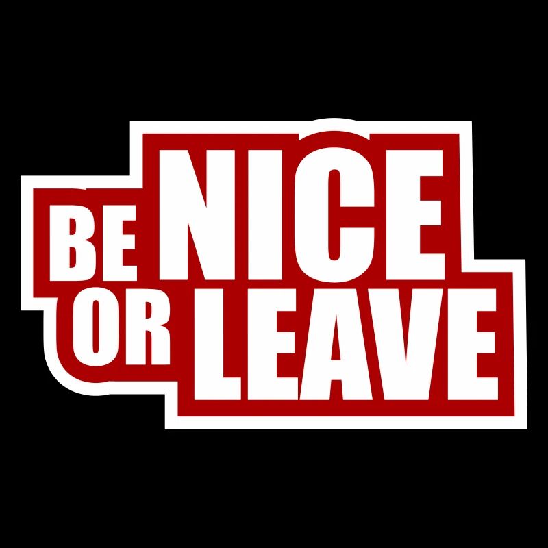 Be Nice Or Leave Lustig Statement Haltung Spruch