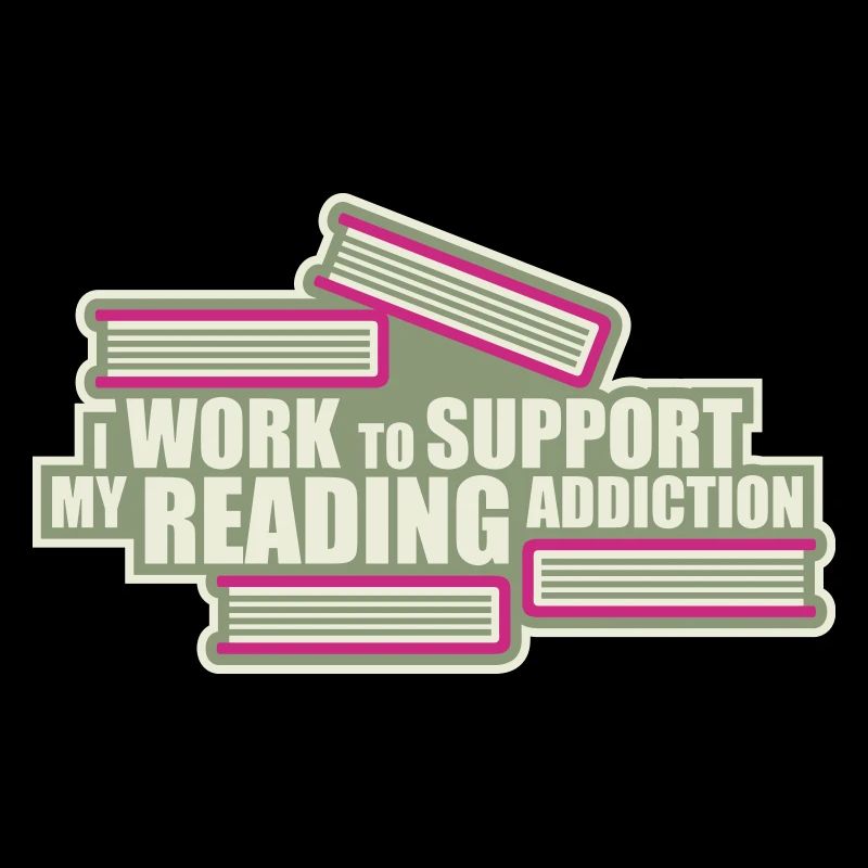 I Work To Support My Reading Addiction Books Logo