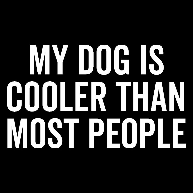 Mon chien est plus cool que la plupart des gens