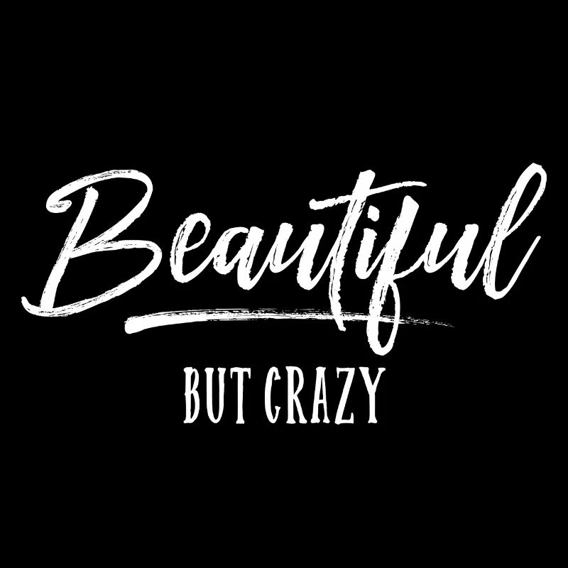 Beautiful but Crazy