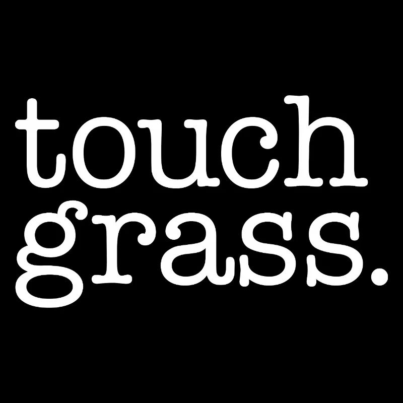 Touch grass white