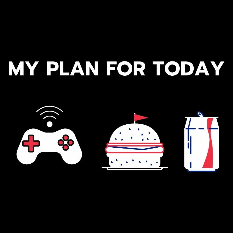 My plan for today - Gaming