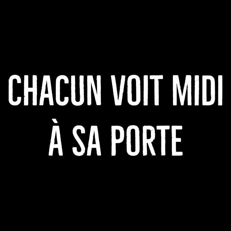 chacun voit midi a sa porte