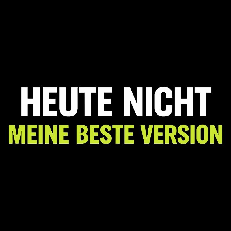 Heute Nicht Meine Beste Version