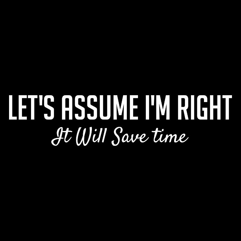 Let's assume that I am right.
