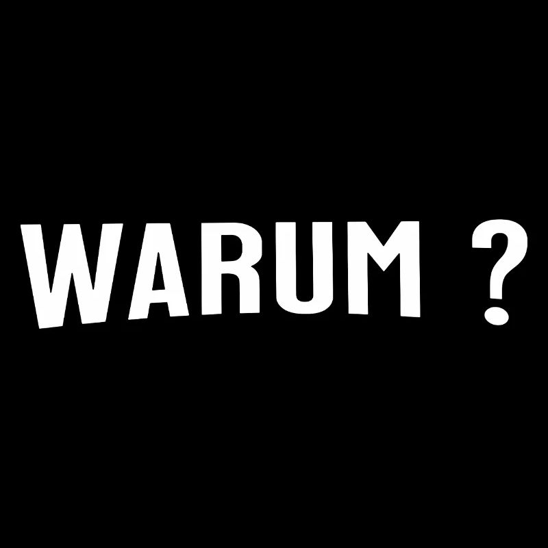 Warum ? - Eine einfache Frage