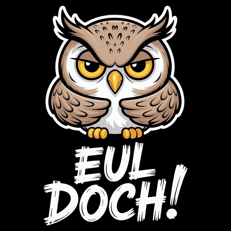 Eul Doch Lustiger Eulen Spruch Heul Doch Süße Eule
