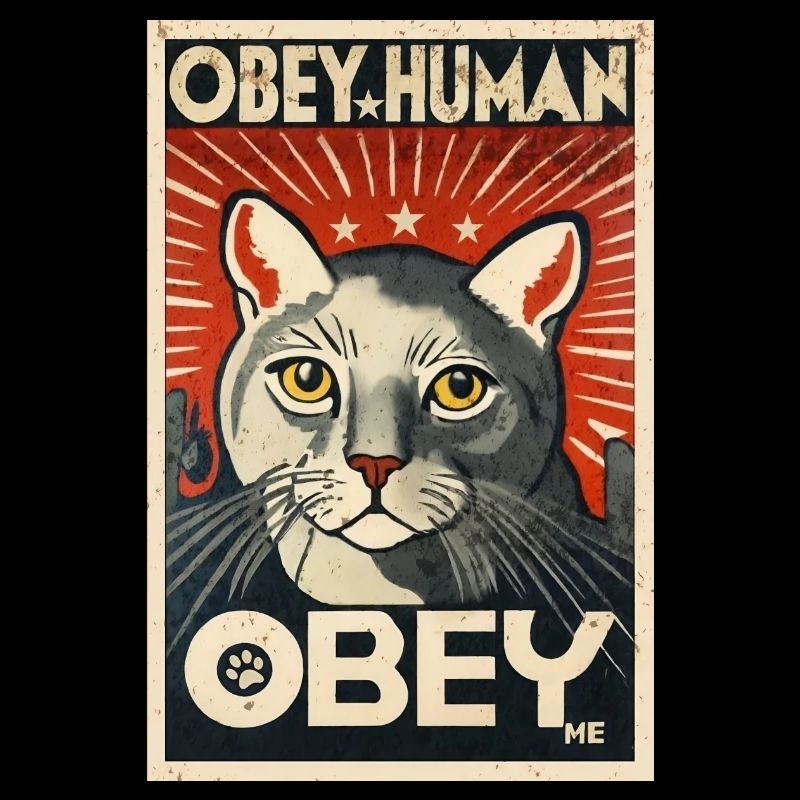 Obey Human Authoritarian Cat Propaganda Poster
