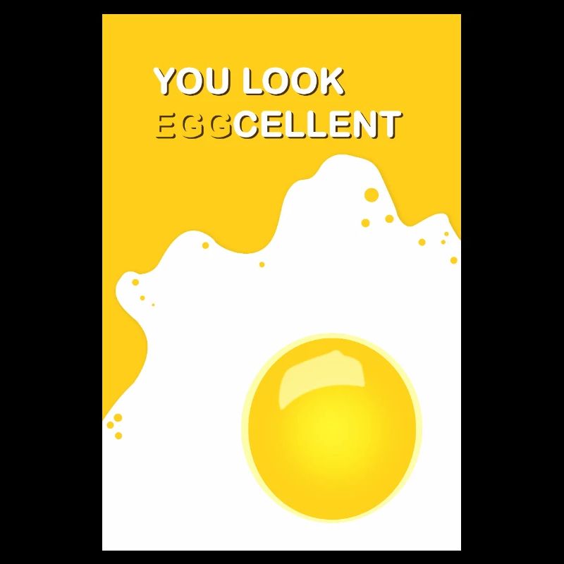 You look eggcellent
