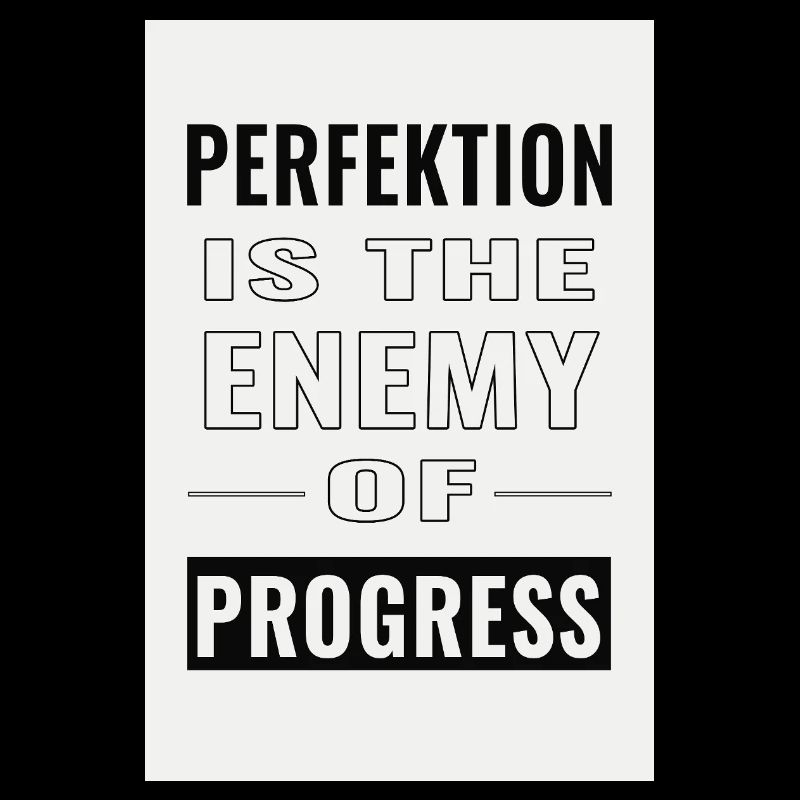 La perfection est l’ennemie du progrès