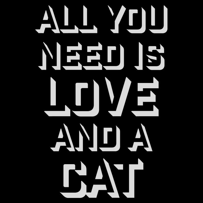 Tout ce qu’il te faut, c’est de l’amour et d’un chat Drôle de Dicton de Chat
