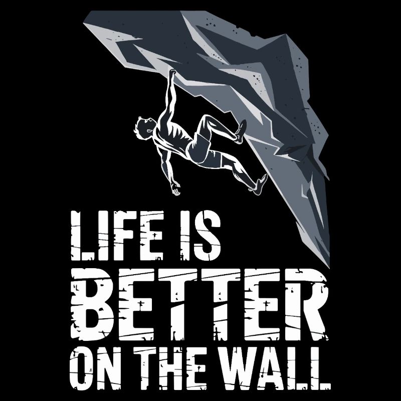  Klettern Life Is Better On The Wall Bouldern