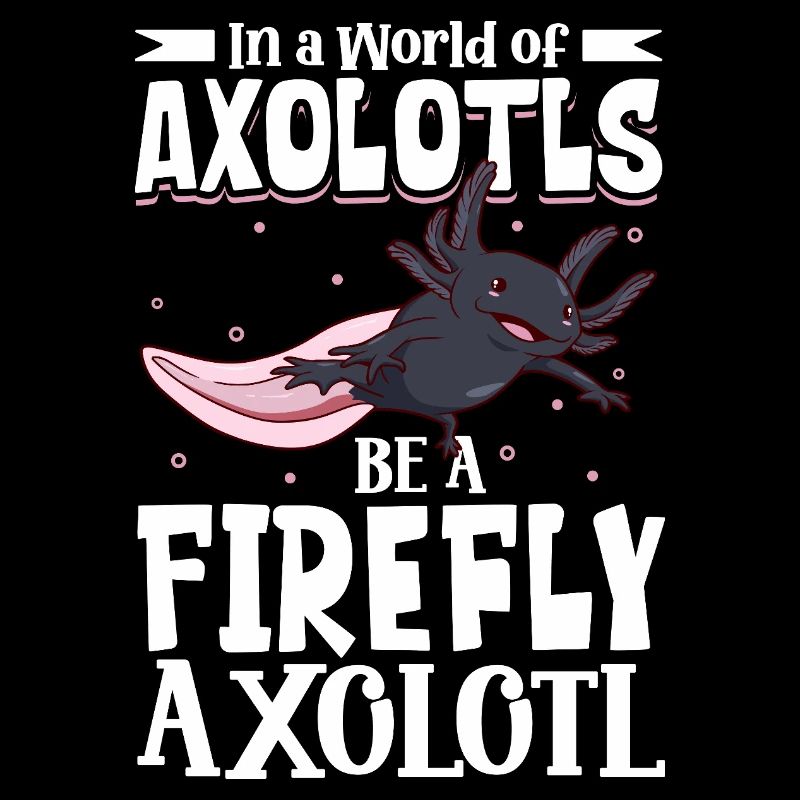 Be a Firefly Axolotl