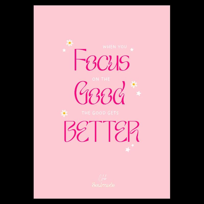 Wenn du dich auf das Gute konzentrierst, wird das Gute besser