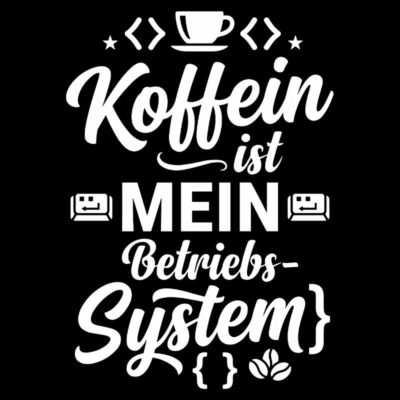 Koffein ist mein Betriebssystem Code