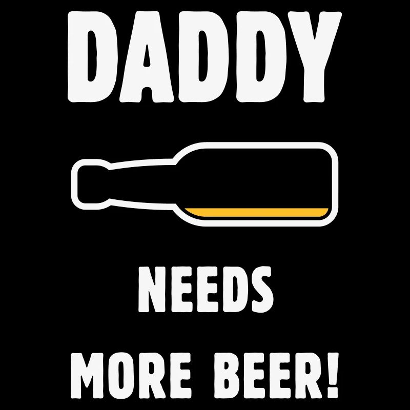 Daddy Needs More Beer! (Dad / Dad / Beer / NEG)