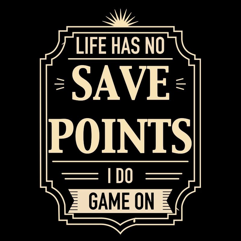 Life Has No Save Points