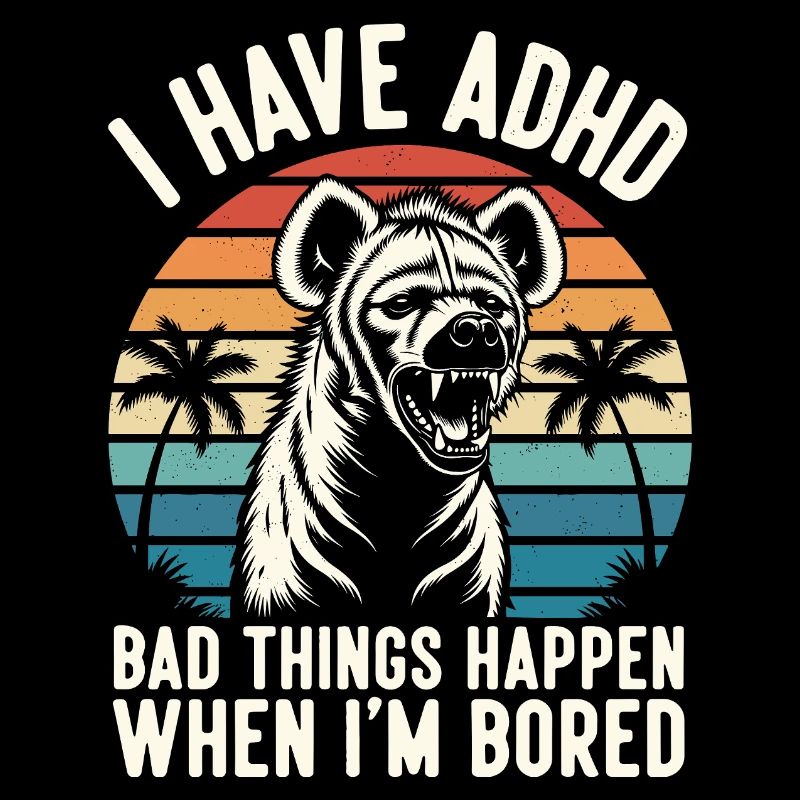 ADHS Humor Hyäne – Wenn mir langweilig wird eskali