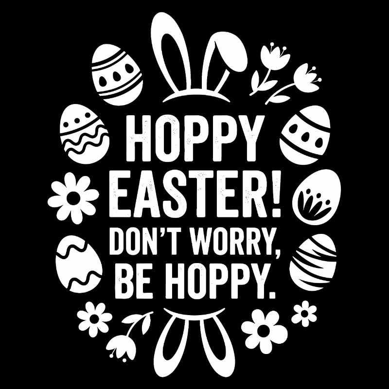 Hoppy Easter Dont Worry Be Happy