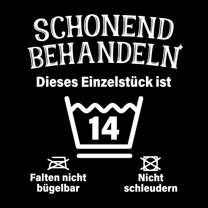 Schonend Behandeln 14. Geburtstag Einzelstück 14
